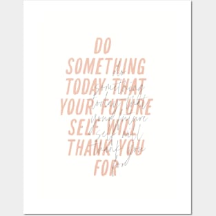 Do Something Today That Your Future Self Will Thank You For Posters and Art